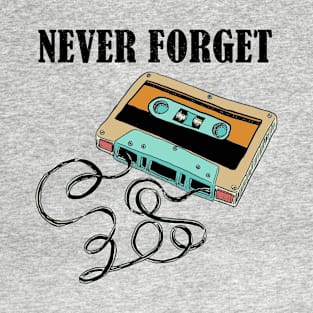 Never forget Cassettes tape T-Shirt